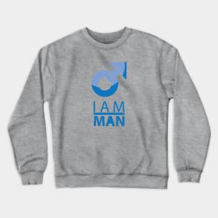 i am man Crewneck Sweatshirt